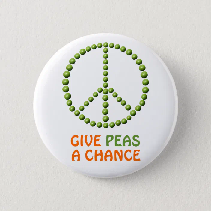 GIVE PEAS A CHANCE Fun Novelty Button Pinback Badge 1" 