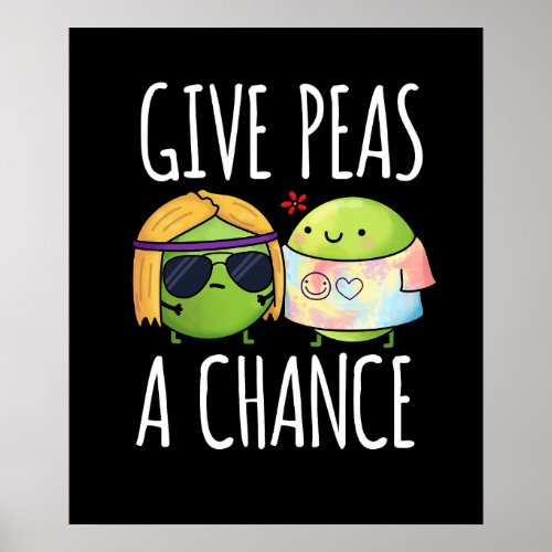 Give Peas A Chance Funny Hippie Peas Pun Dark BG Poster