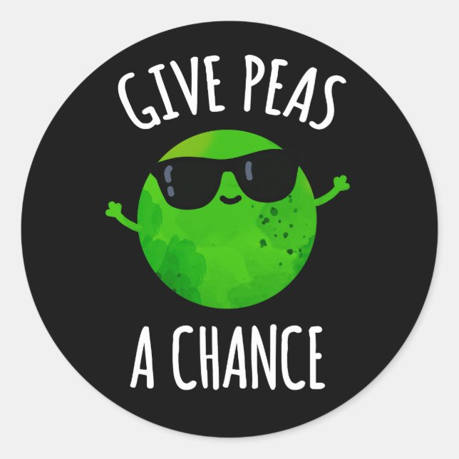 Give Peas A Chance Funny Positive By Pun Dark BG Classic Round Sticker (Front)