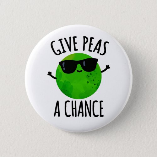 Give Peas A Chance Funny Positive Pea Pun Button