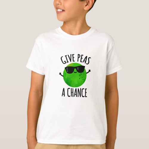 Give Peas A Chance Funny Positive Pea Pun T_Shirt