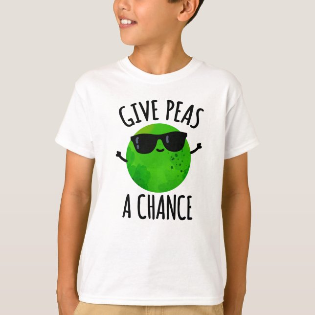 Give Peas A Chance Funny Positive Pea Pun T-Shirt (Front)