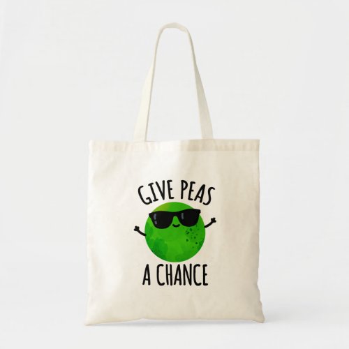 Give Peas A Chance Funny Positive Pea Pun Tote Bag