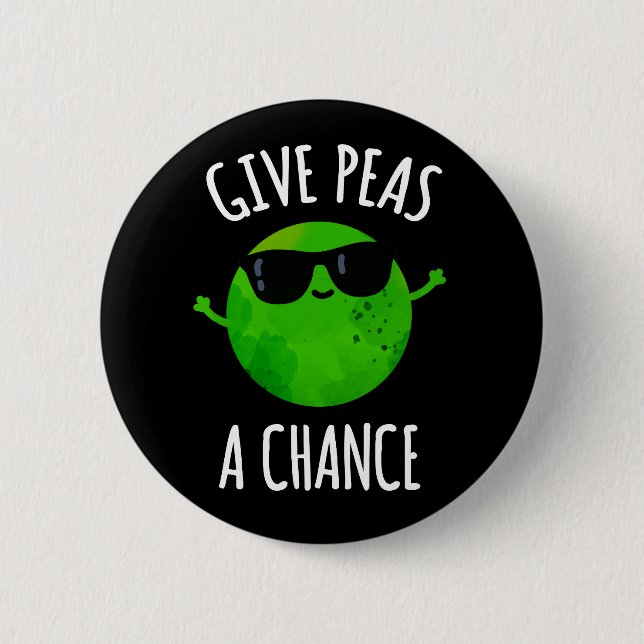 Give Peas A Chance Positive Pea Pun Dark BG Button (Front)