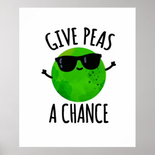 Give Peas A Chance Positive Pea Pun Poster