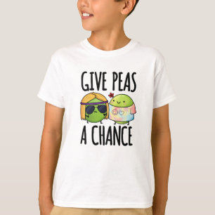 Give Peas A Chance Positive Pea Pun T-Shirt