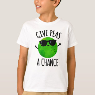 Give Peas A Chance Positive Pea Pun T-Shirt