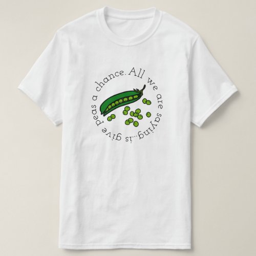 Give Peas  a Chance T_Shirt