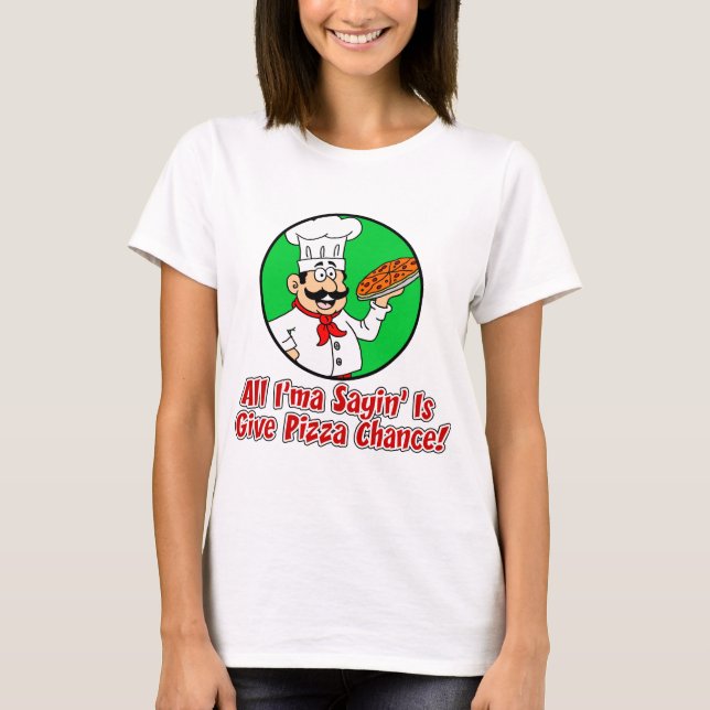 Give Pizza Chance T-Shirt (Front)