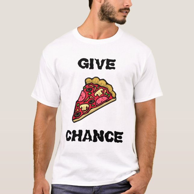 GIVE PIZZA CHANCE T-Shirt (Front)