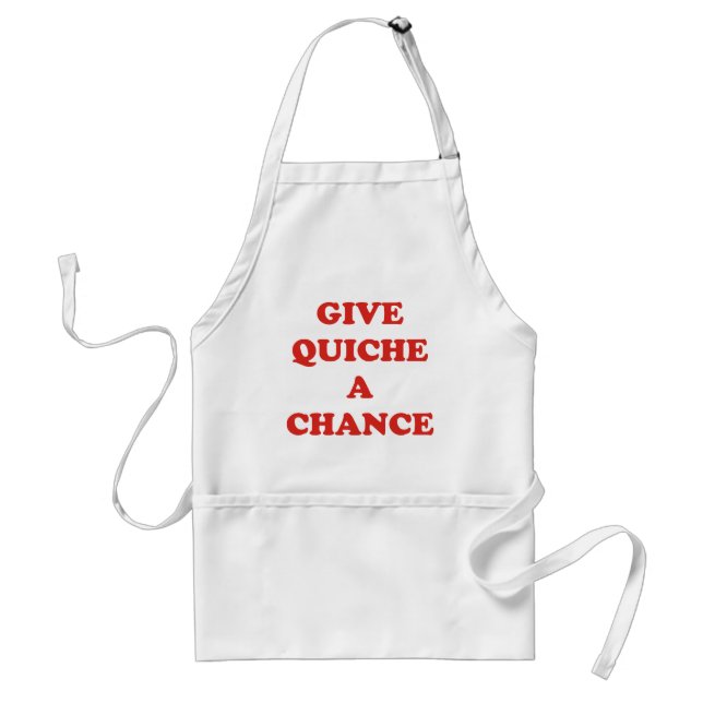 Give Quiche A Chance Adult Apron (Front)