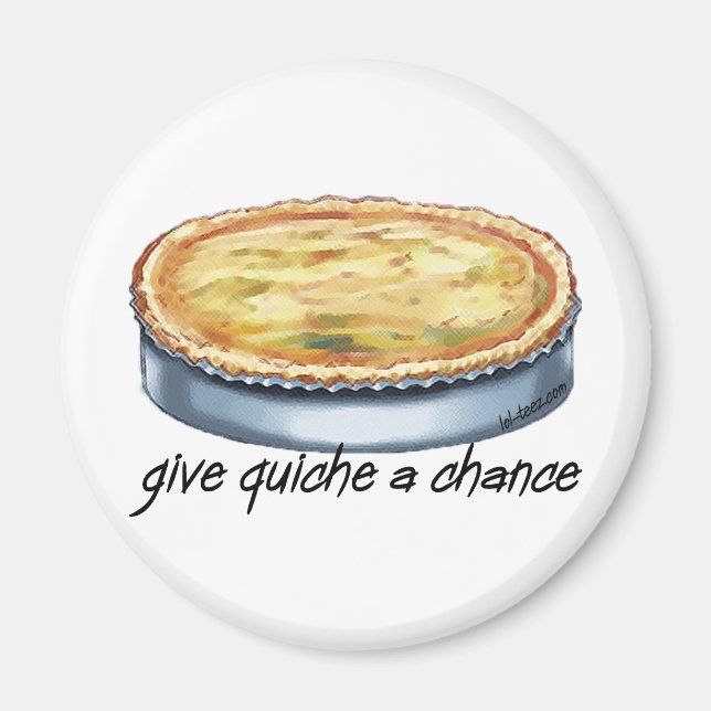 Give Quiche a Chance Magnet (Front)