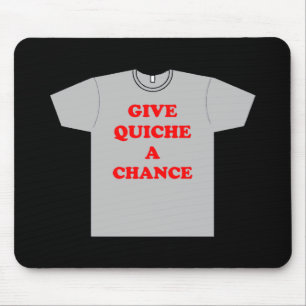 'Give Quiche A Chance' Mouse Pad