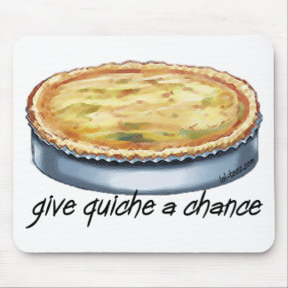 Give Quiche a Chance Mouse Pad