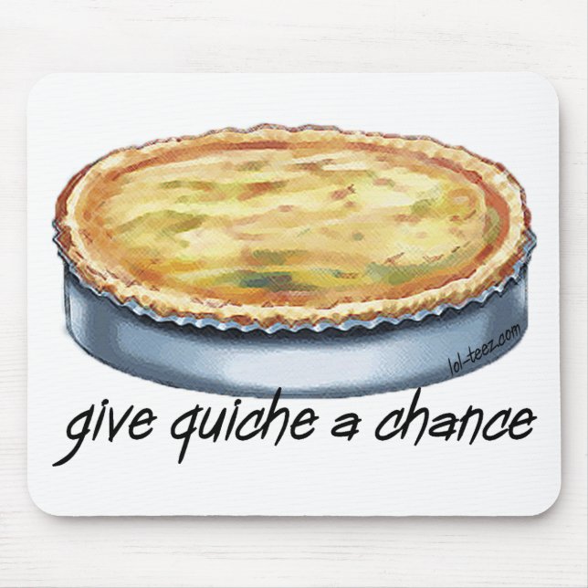 Give Quiche a Chance Mouse Pad (Front)