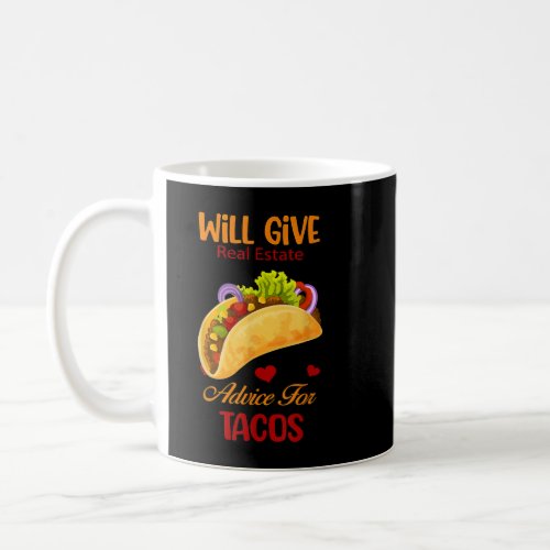 Give Real Estate Advice For Tacos Funny Novelty  Coffee Mug
