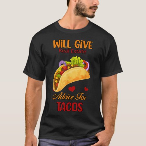 Give Real Estate Advice For Tacos Funny Novelty  T_Shirt