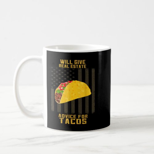 Give Real Estate Advice For Tacos Sarcastic  Coffee Mug