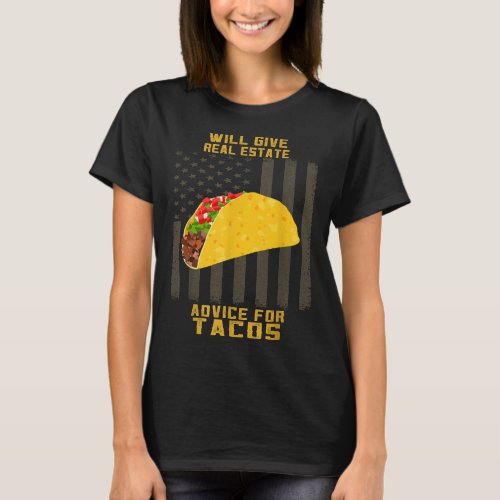 Give Real Estate Advice For Tacos Sarcastic  T_Shirt