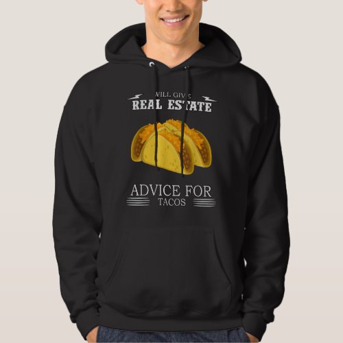 Give Real Estate Advice  Tacos Funny Saying  Hoodie