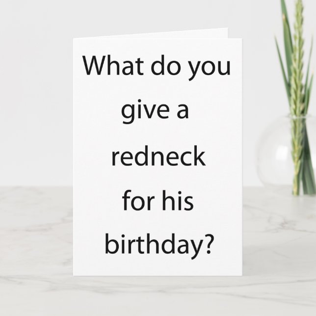Give Redneck For Birthday Card (Front)