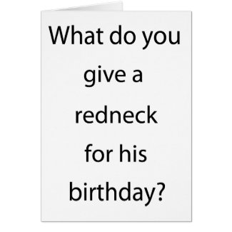 Give Redneck For Birthday