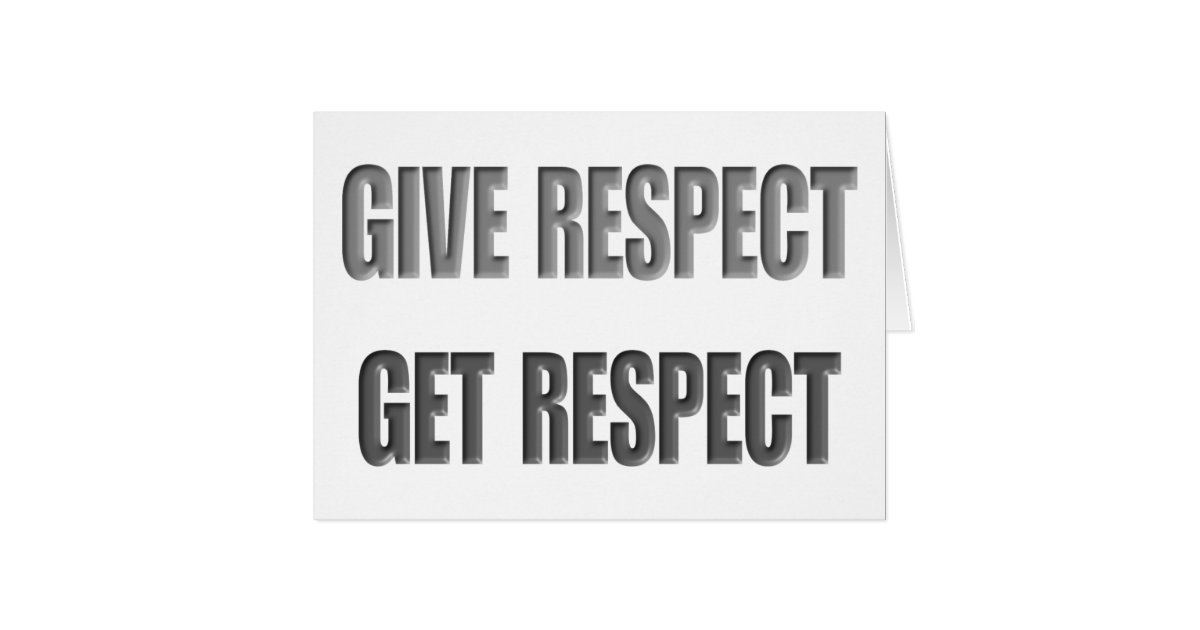 Give Respect - Get Respect Card | Zazzle