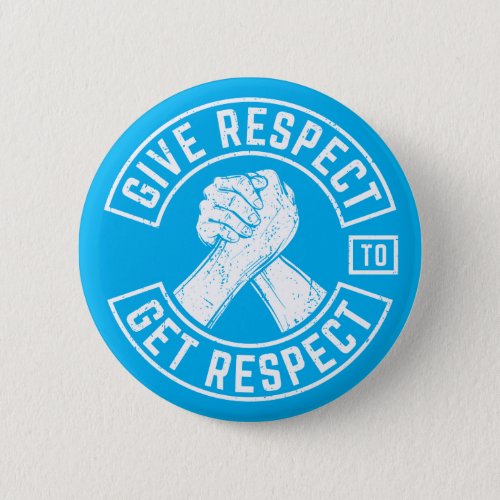 Give Respect To Get Respect MC Biker Inspirational Button