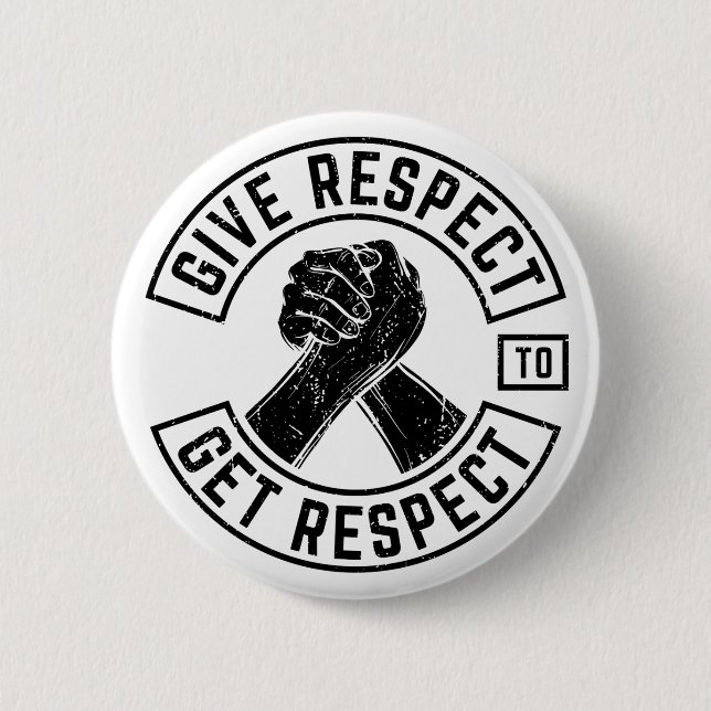 Give Respect To Get Respect MC Biker Inspirational Button (Front)