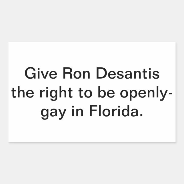 Give Ron Dessantis Gay Right  Hankamer Artjunkhaus Rectangular Sticker (Front)