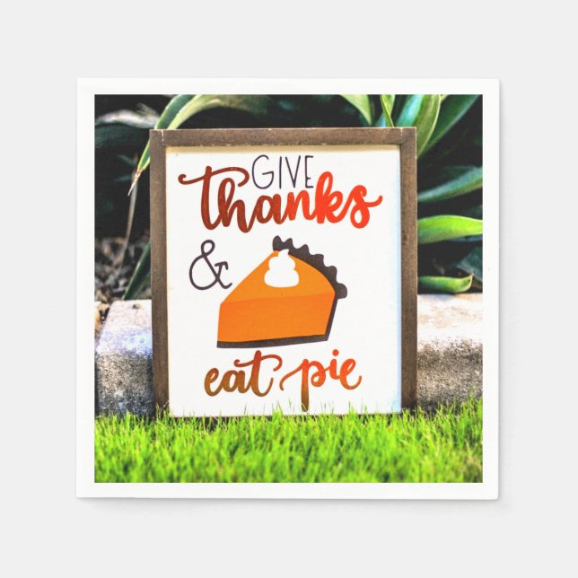 Give Thanks and Eat pie Thanksgiving Napkins (Front)