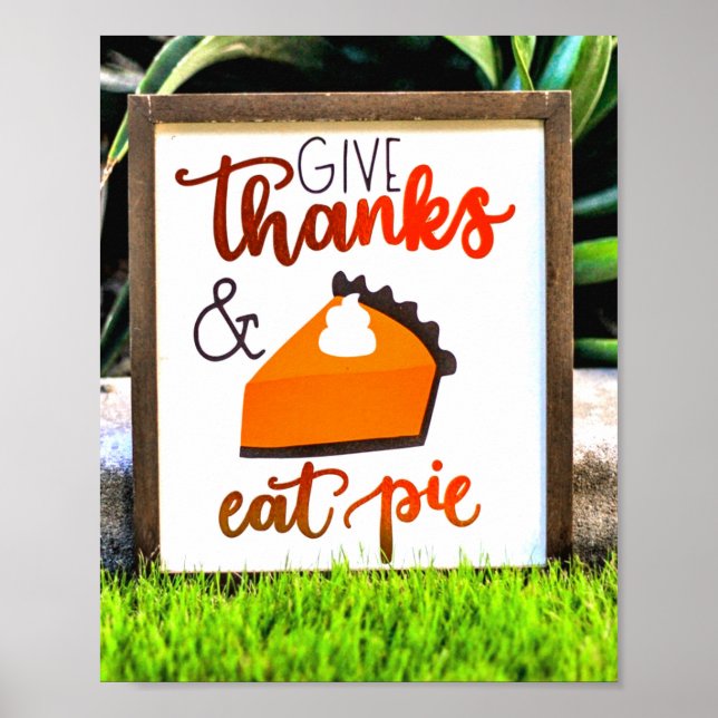 Give Thanks and Eat pie Thanksgiving Poster (Front)