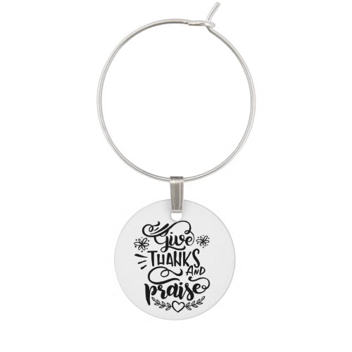 Give Thanks and Praise Black  White Thanksgiving Wine Charm