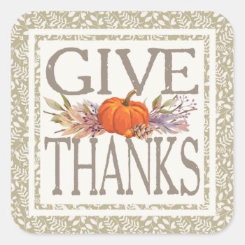 Give Thanks | Autumn Thanksgiving Square Sticker by keyandcompass at Zazzle