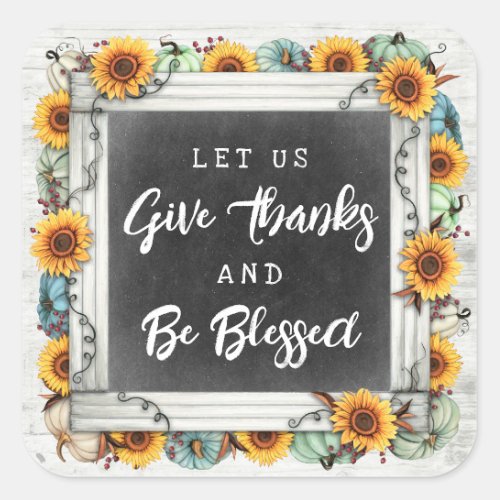 Give Thanks  Blessed Thanksgiving Fall Sunflowers Square Sticker