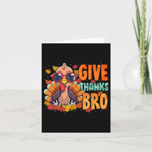 Give Thanks Bro Thanksgiving Thankful Turkey Fall Card