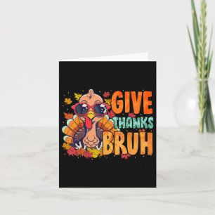 Give Thanks Bruh Thanksgiving Thankful Turkey Fall Card