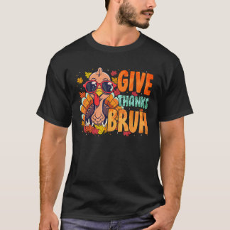 Give Thanks Bruh Thanksgiving Thankful Turkey Fall T-Shirt