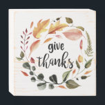 Give Thanks calligraphy Thanksgiving Fall Wreath Wooden Box Sign<br><div class="desc">"Give thanks" in hand lettering and calligraphy style font Thanksgiving wooden box sign. Great Thanksgiving theme home decor.</div>