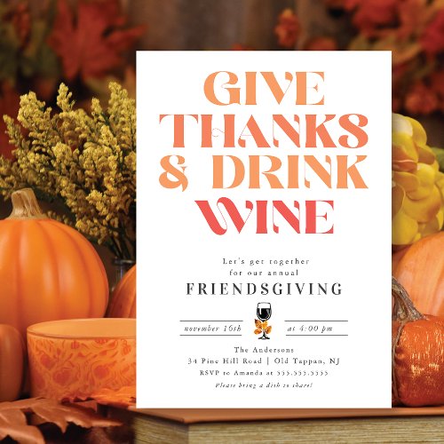 Give Thanks  Drink Wine Friendsgiving Invitation