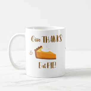 Give Thanks Eat Pie Happy Thanksgiving Typography Coffee Mug