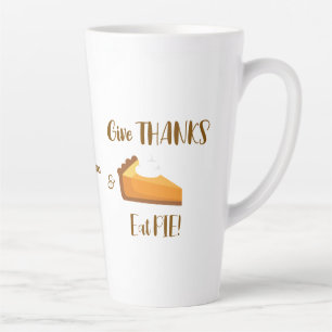 Give Thanks Eat Pie Happy Thanksgiving Typography Latte Mug