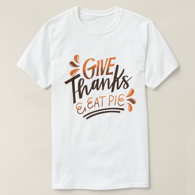 Give Thanks Eat Pie - Thanksgiving Day T-Shirt (Design Front)