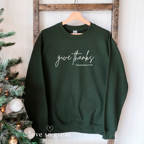 Give Thanks Fall Christian Thanksgiving  Sweatshirt