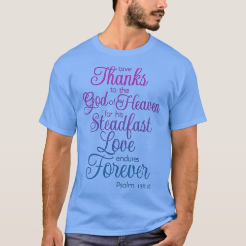 Give Thanks for Gods Love Scripture Bible Verse 3 T_Shirt