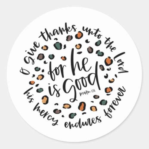 Give Thanks For He Is Good Sticker 