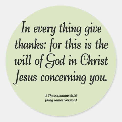Give thanks in everything 1 Thessalonians 518 Classic Round Sticker