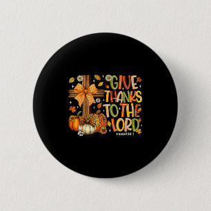 Give Thanks O The Lord Fall Pumpkin Thanksgiving C Button