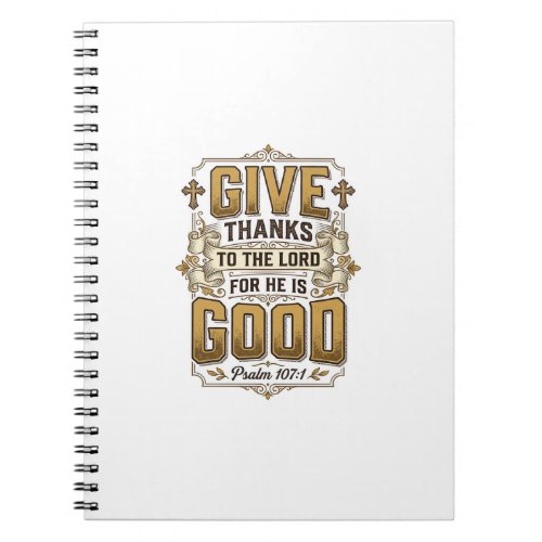 Give Thanks Psalm 107 Vintage Christian Shirt Notebook