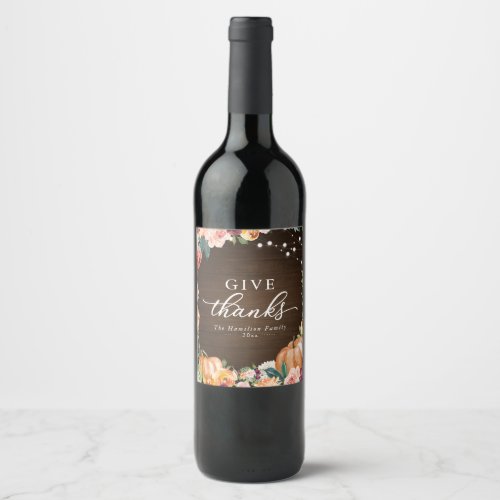 Give Thanks Rustic Fall Floral Thanksgiving Dinner Wine Label